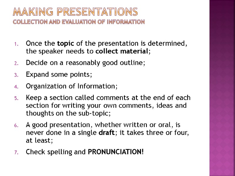 Making presentations Collection and Evaluation of Information  Once the topic of the presentation